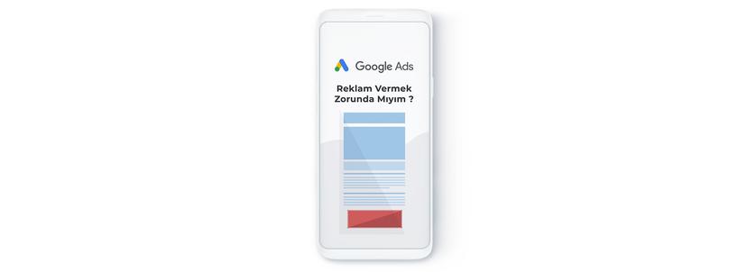 Google'a Reklam Vermek Zorunda Mıyım ?