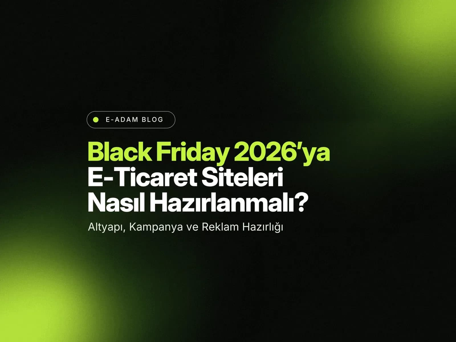 Black Friday 2026’ya E-Ticaret Siteleri Nasıl Hazırlanmalı? 