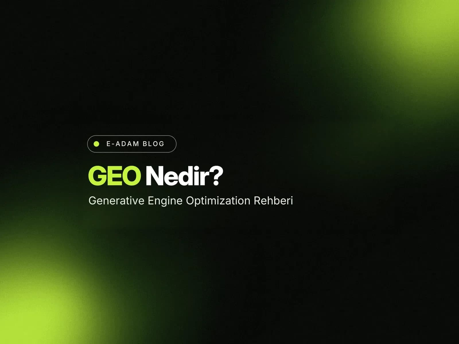 GEO (Generative Engine Optimization) Nedir? 