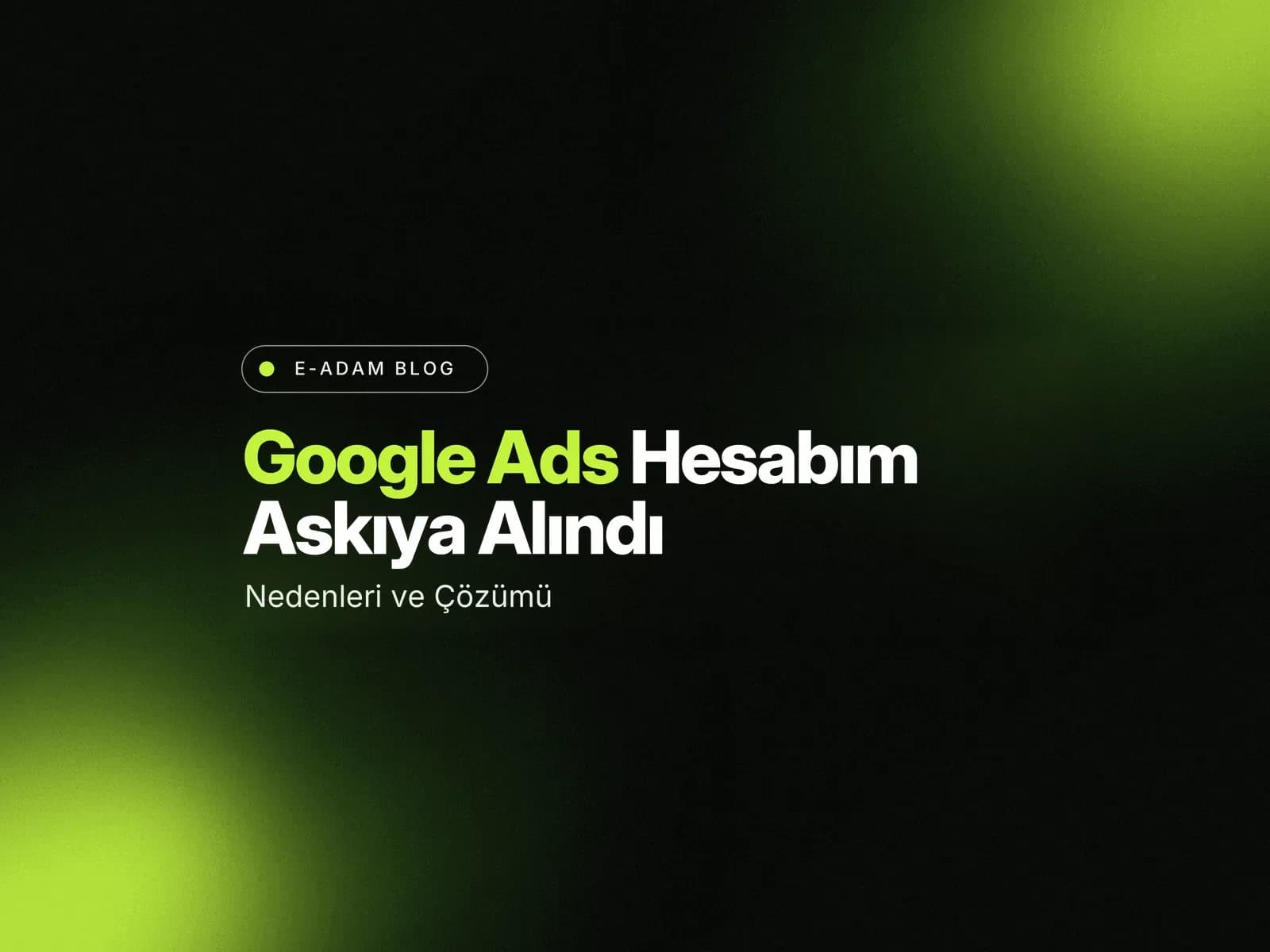 Google Ads Hesabım Neden Askıya Alındı?