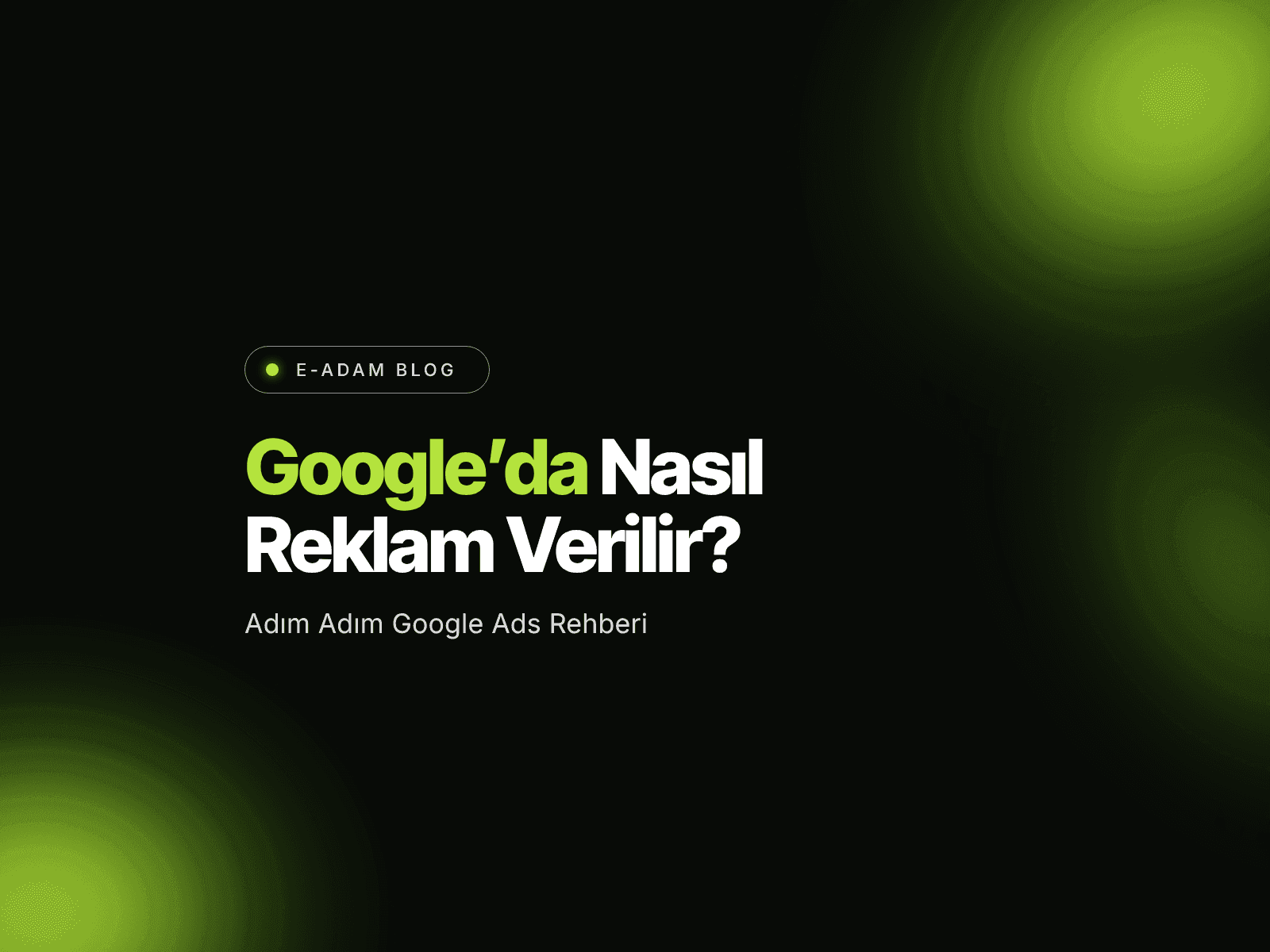 Google'da Nasıl Reklam Veririm?
