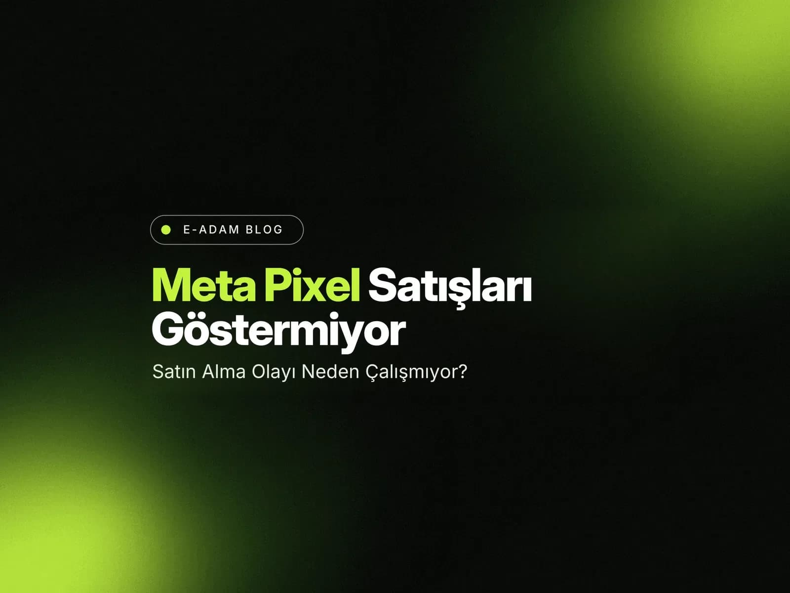 Meta Pixel Satışları Neden Göstermiyor?